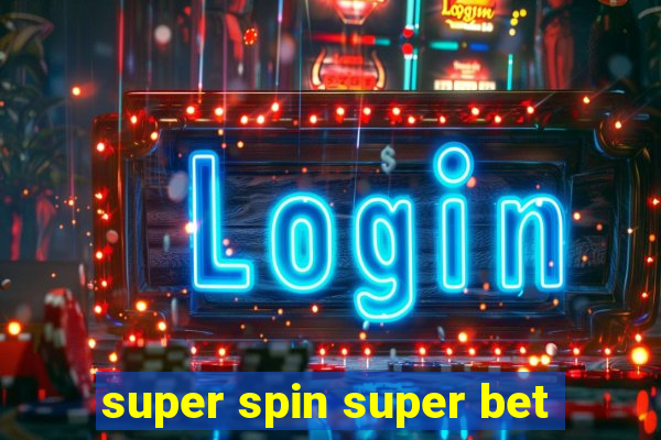 super spin super bet